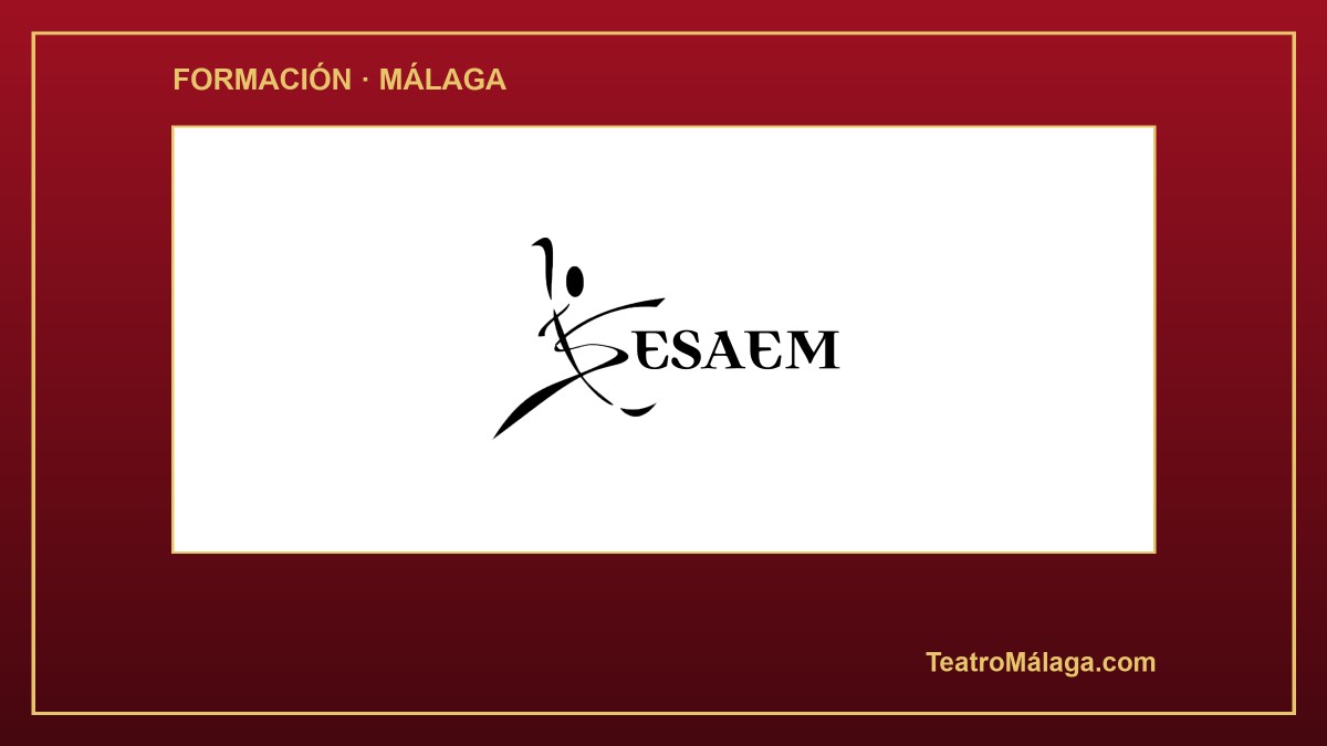 ESAEM — Escuela Superior de Artes Escénicas de Málaga — formación teatral en Málaga